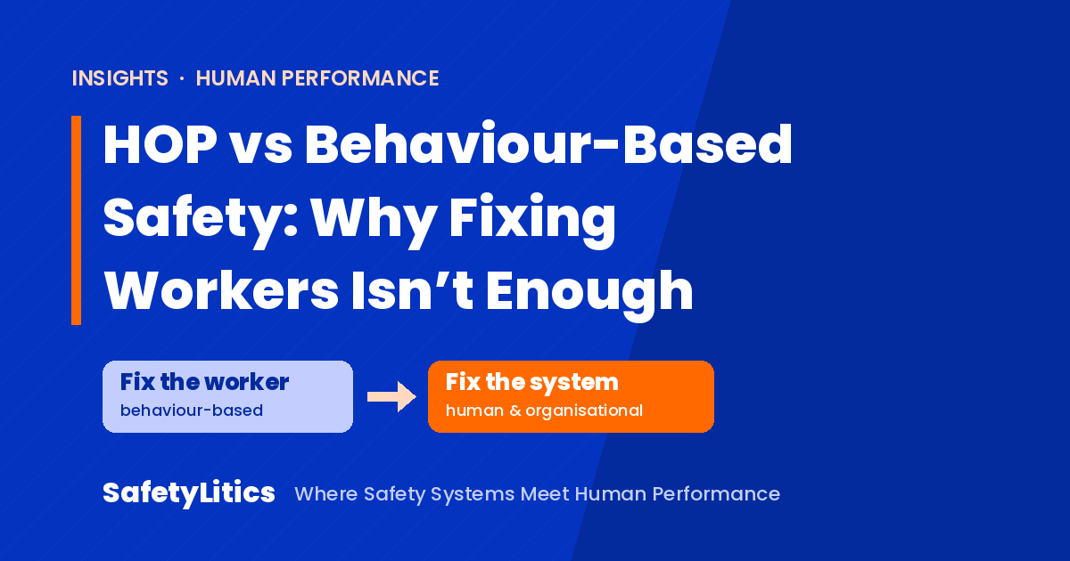 HOP vs Behaviour-Based Safety: Why Fixing Workers Isn't Enough